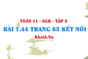 Bài 7.44 trang 65 Toán 11 Kết nối tri thức Tập 2